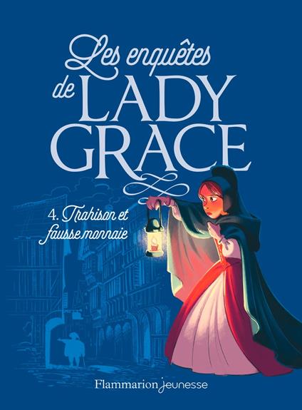 Les enquêtes de Lady Grace (Tome 4) - Trahison et fausse monnaie - Cécile Carre,Patricia Finney - ebook