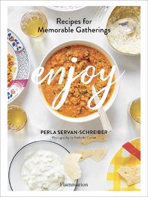 Enjoy: Recipes for Memorable Gatherings - Perla Servan-Schreiber - cover