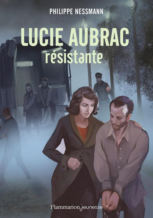 Lucie Aubrac, résistante - Philippe Nessmann - ebook