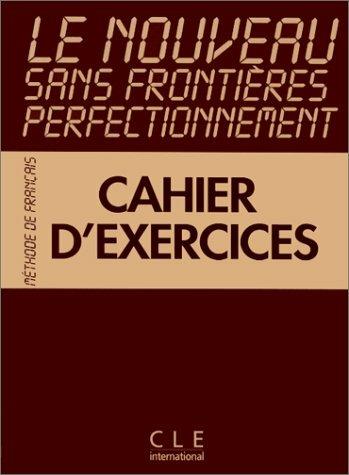 Le Nouveau Sans Frontieres - Perfectionnement: Cahier D'Exercices - Jeanne Vassal - cover