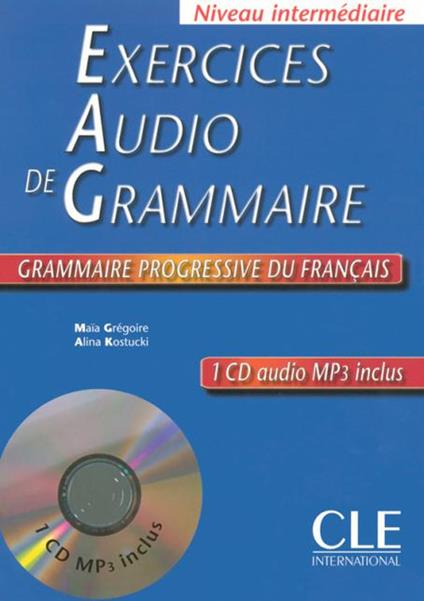 Exercices audio de grammaire. Grammaire progressive du français. Niveau intermédiaire. Con CD-Audio - Maia Grégoire,Alina Kostucki - copertina