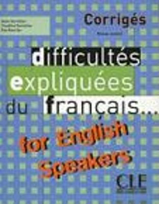 Difficultes expliquees du francais...for English speakers - Corriges - cover