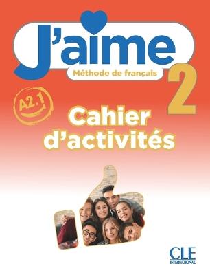 J'aime 2: Niveau A2.1 - Cahier d'activités - cover