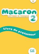 Macaron. Méthode de français. Guide pédagogique (A1). Vol. 2