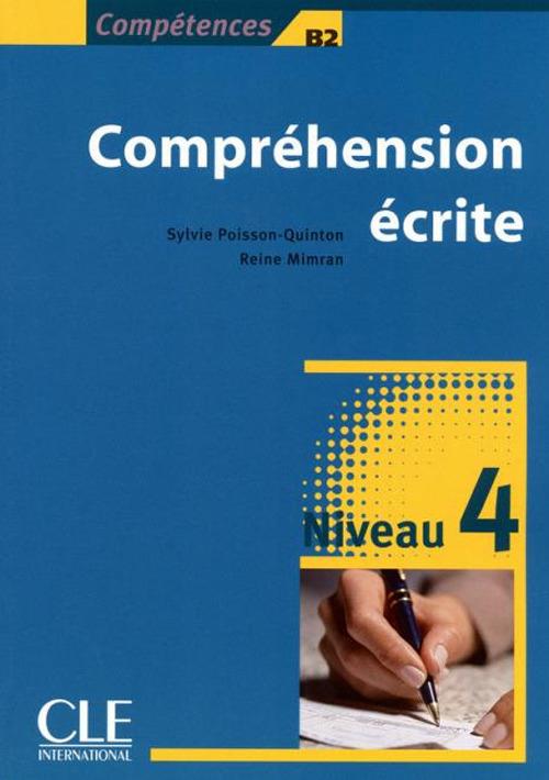 Competences: Comprehension ecrite 4 - Niveau B2 - Sylvie Poisson-Quinton,Reine Mimran - cover