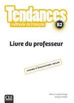 Tendances. Méthode de français. B2. Livre du professeur