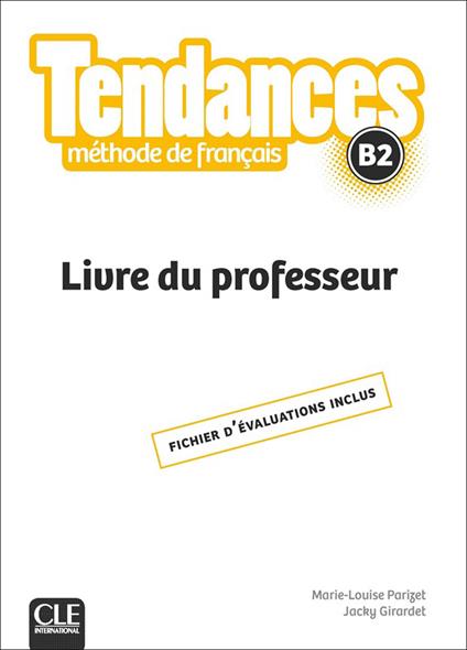 Tendances. Méthode de français. B2. Livre du professeur - Jacky Girardet,Jacques Pecheur,Colette Gibbe - copertina