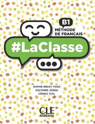 #LaClasse - Niveau B1 - Livre de l'eleve + DVD - Sophie Bruzy-Todd,Cedric Vial,Delphine Jegou - cover