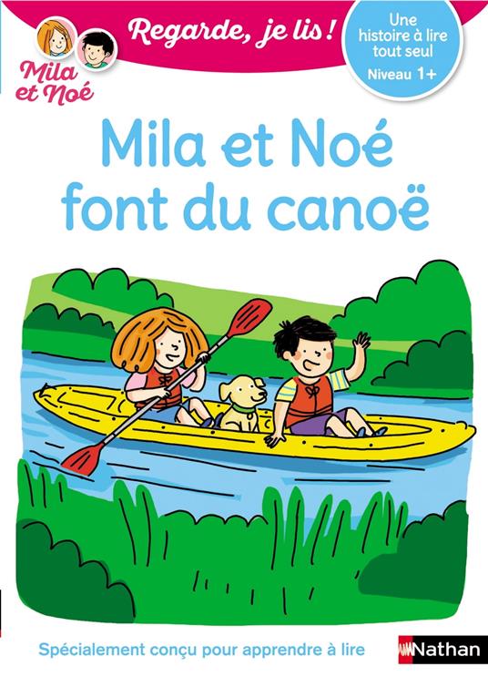 Regarde, je lis - Mila et Noé en canoë - Lecture Niveau 1 + - Dès 5 ans