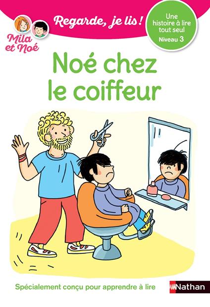 Regarde je lis ! Une histoire à lire tout seul - Noé chez le coiffeur - Lecture CP - Niveau 3 - Dès 5 ans
