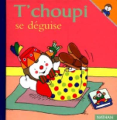 T'choupi: T'choupi Se Deguise - cover