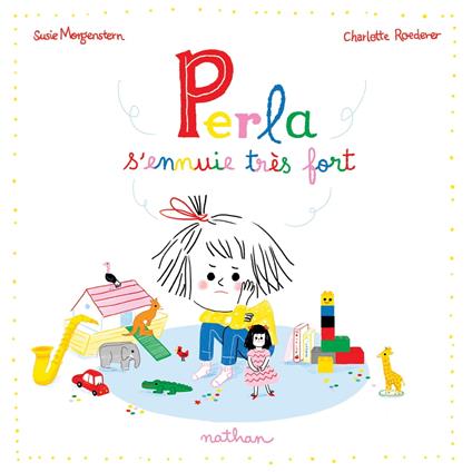Perla s'ennuie très fort - Dès 3 ans - Susie Morgenstern,Charlotte Roederer - ebook