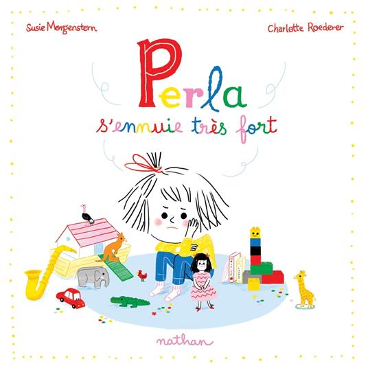 Perla s'ennuie très fort - Dès 3 ans - Susie Morgenstern,Charlotte Roederer - ebook