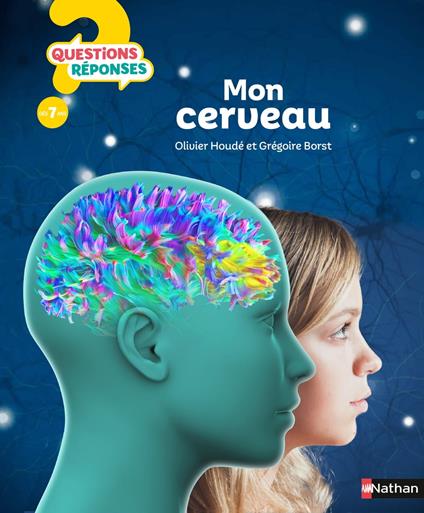 Mon cerveau - Questions/Réponses - doc dès 7 ans - Grégoire Borst,Oliver Houdé,Mathilde Laurent - ebook