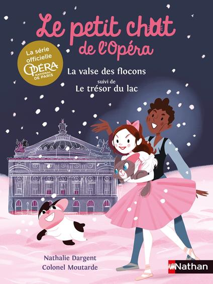 Le petit chat de l'Opéra : La valse des flocons et le Trésor du lac - Opéra de Paris - Dés 6 ans - Nathalie Dargent,Colonel Moutarde - ebook