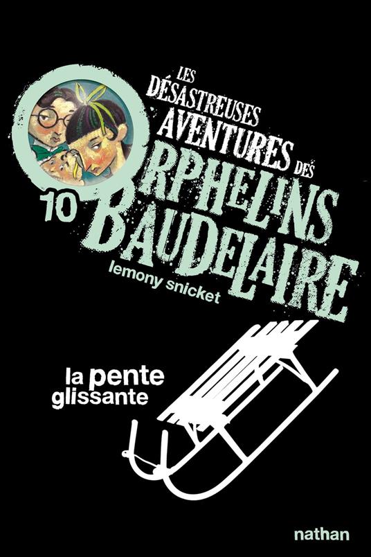 Les orphelins Baudelaire T10 : La pente glissante - Lemony Snicket,Brett Helquist,Rose-Marie Vassallo-Villaneau - ebook