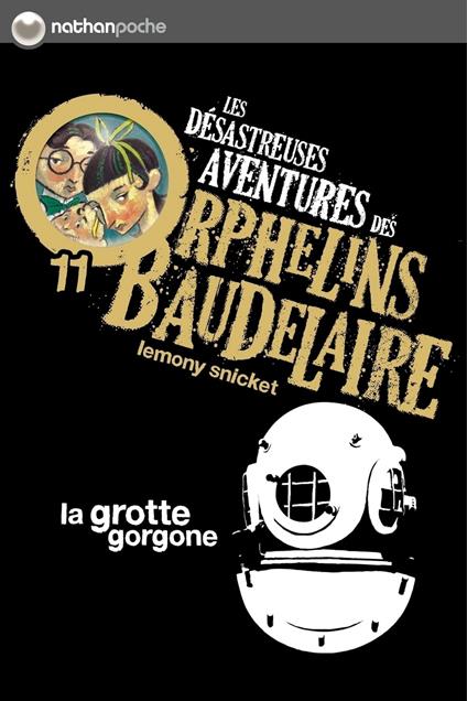 Les orphelins Baudelaire T11 : La grotte gorgone - Lemony Snicket,Brett Helquist,Rose-Marie Vassallo-Villaneau - ebook