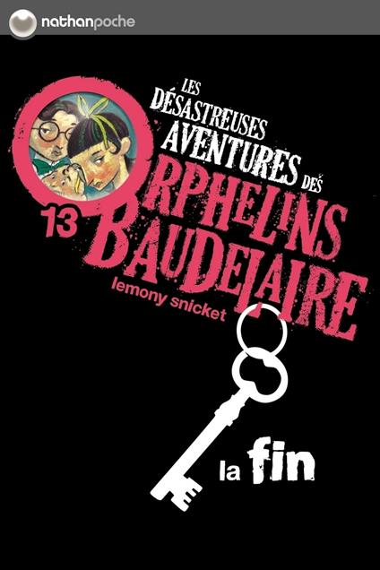 Les orphelins Baudelaire T13 : La fin - Snicket Lemony,Lemony Snicket,Brett Helquist,Rose-Marie Vassallo-Villaneau - ebook