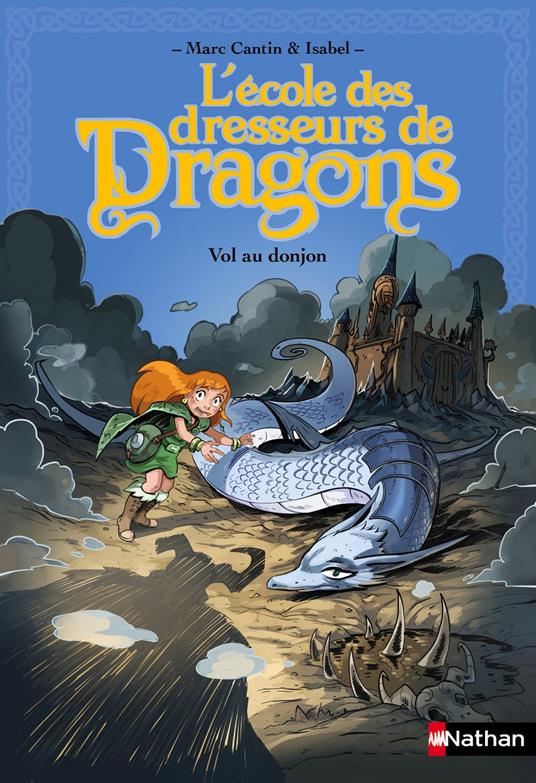 L'Ecole des dresseurs de dragons - tome 2 Vol au donjon - Marc Cantin,Isabel,Paul Drouin - ebook