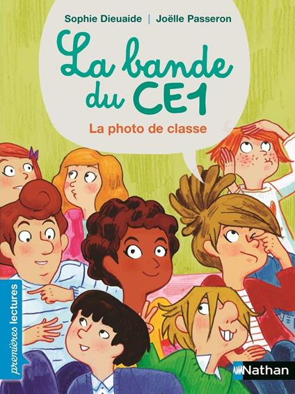 La Bande du CE1 - La photo de classe - Premières lectures Dès 7 ans - Sophie Dieuaide,Joëlle Passeron - ebook