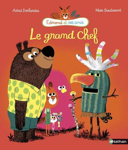 Le grand chef - Edmond et ses amis - Dès 3 ans - Astrid Desbordes,Marc Boutavant - ebook