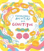 L'incroyable aventure de la génétique - Dès 5 ans