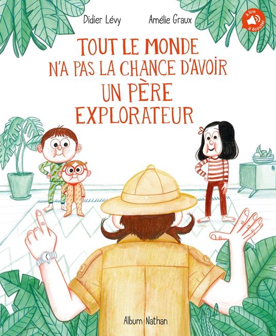 Tout le monde n'a pas la chance d'avoir un père explorateur - Dès 4 ans - Didier Levy,Amélie Graux - ebook