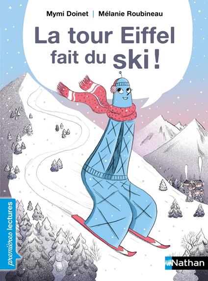 La Tour Eiffel fait du ski ! - Premières Lectures CP Niveau 2 - Dès 6 ans - Mymi Doinet,Mélanie Roubineau - ebook