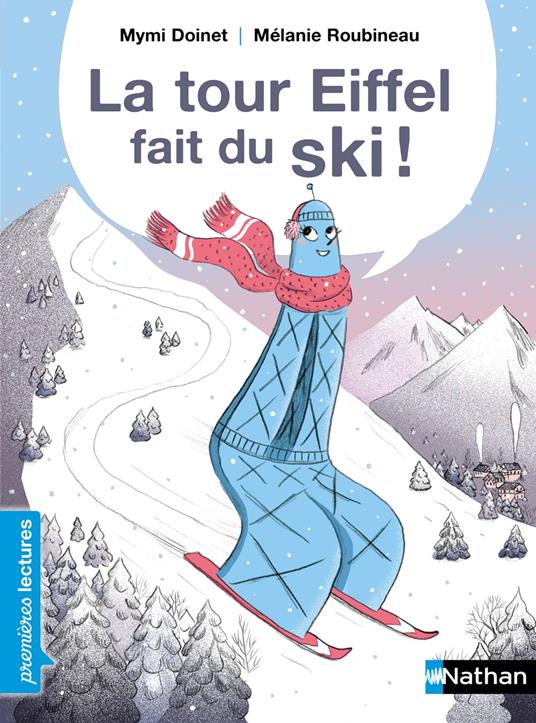 La Tour Eiffel fait du ski ! - Premières Lectures CP Niveau 2 - Dès 6 ans - Mymi Doinet,Mélanie Roubineau - ebook