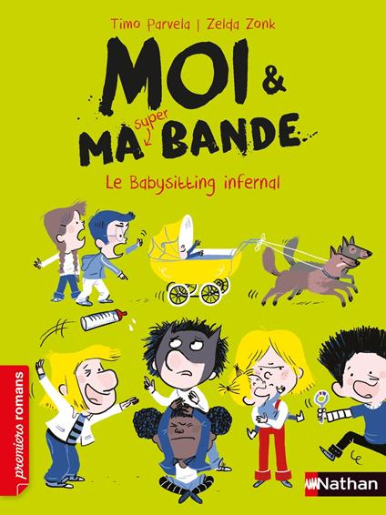 Moi et ma super bande,le babysitting infernal - Roman humour - De 7 à 11 ans - Timo Parvela,Zonk Zelda - ebook
