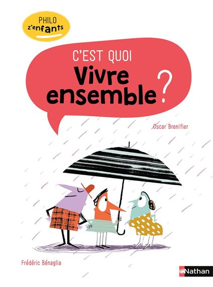 Vivre ensemble c'est quoi ? - Philo pour les 7-10 ans - Oscar Brenifier,Frédéric Benaglia - ebook