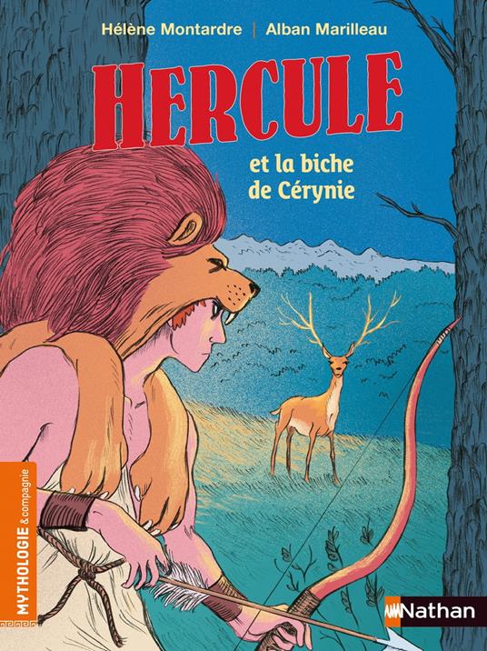Hercule et la biche de Cérynie - Mythologie pour les 7-9 ans - Hélène Montardre,Alban Marilleau - ebook