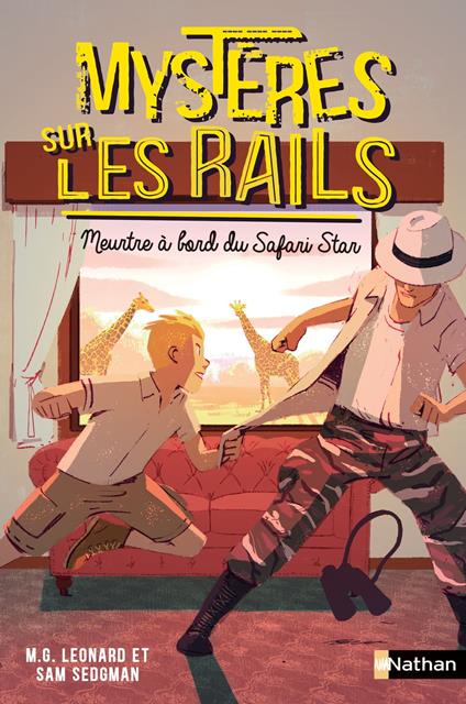 Mystères sur les rails - tome 3 Meurtre à bord du Safari Star - M.G. Leonard,Sam Sedgman,Oriol Vidal,Lilas Nord - ebook