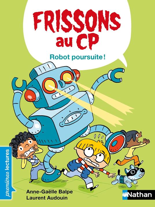 Frissons au CP - Robot poursuite - Dès 6 ans - Anne-Gaëlle Balpe,Laurent Audouin - ebook