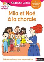 Regarde, je lis ! Une histoire à lire tout seul - Mila et Noé à la chorale - Niveau 2