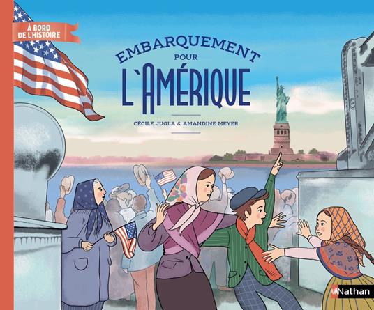 A bord de l'Histoire - Embarquement pour l'Amérique - Un album pour revivre la traversée de l'Atlantique et le rêve américain en 1913 - dès 7 ans - Cécile Jugla,Amandine Meyer - ebook