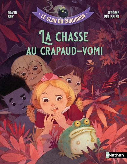 Le clan du chaudron : La chasse au crapaud-vomi - Roman Fantasy Jeunesse dès 7 ans - David Bry,Jérôme Pélissier - ebook