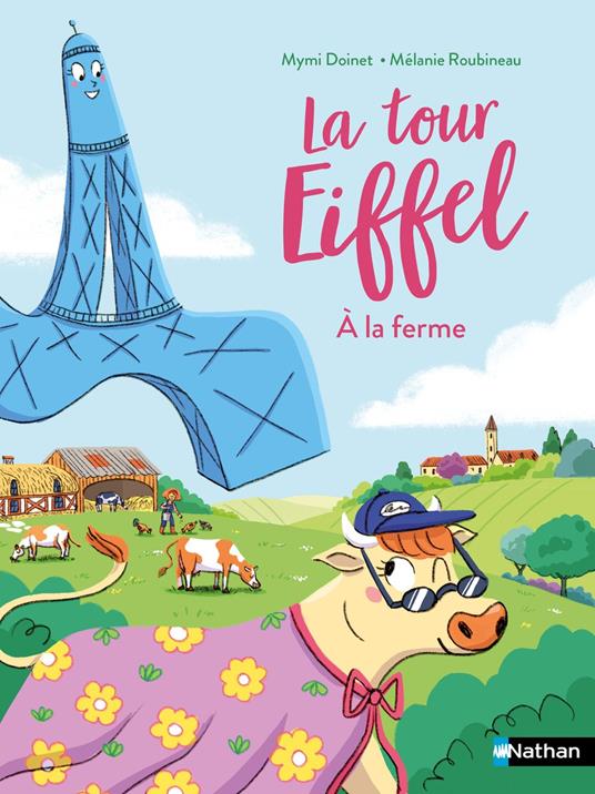La tour Eiffel à la ferme - Lune Bleue - dès 6 ans - Mymi Doinet,Mélanie Roubineau - ebook