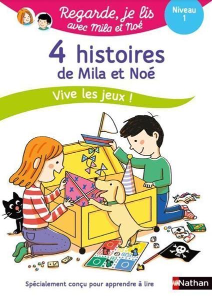 Regarde je lis avec Mila et Noé ! Vive les jeux, Niveau 1 - 4 histoires à partir de 5 ans