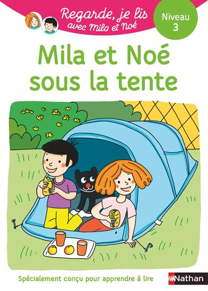 Regarde je lis ! Une histoire à lire tout seul - Mila et Noé sous la tente (niv.3)