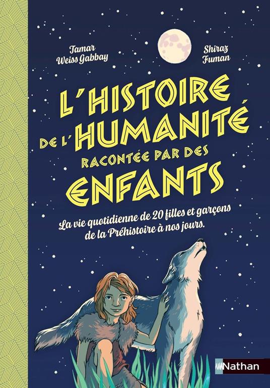 L'histoire de l'humanité racontée par des enfants - De la Préhistoire au XXe siècle - Documentaire illustré dès 8 ans - Tamar Weiss Gabbay,Shiraz Fuman,Brice GERMAIN - ebook
