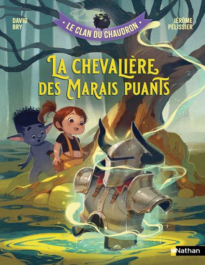 Le clan du chaudron : La chevalière des Marais puants - La quête héroïque d'une fille déterminée - Etoile filante - Dès 7 ans - David Bry,Jérôme Pélissier - ebook