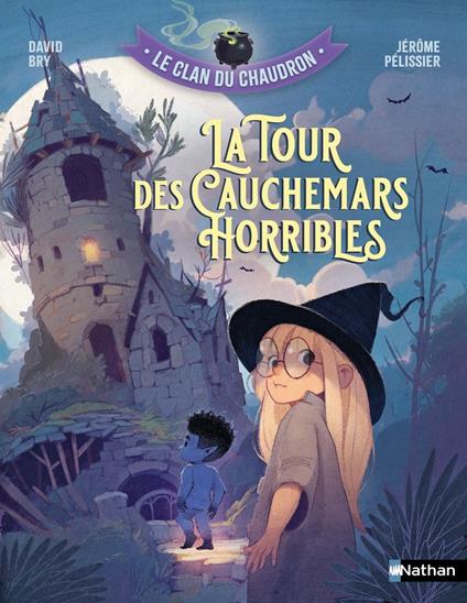 Le clan du chaudron : La tour des cauchemars horribles - Un roman sur le courage face aux peurs - Etoile filante - Dès 7 ans - David Bry,Jérôme Pélissier - ebook