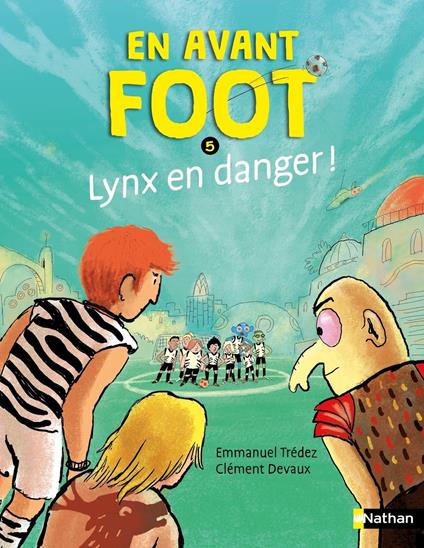 En avant foot, lynx en danger ! - Quand la confiance excessive menace l'équipe - Etoile filante- De 7 à 11 ans - Emmanuel Trédez,Clément Devaux - ebook