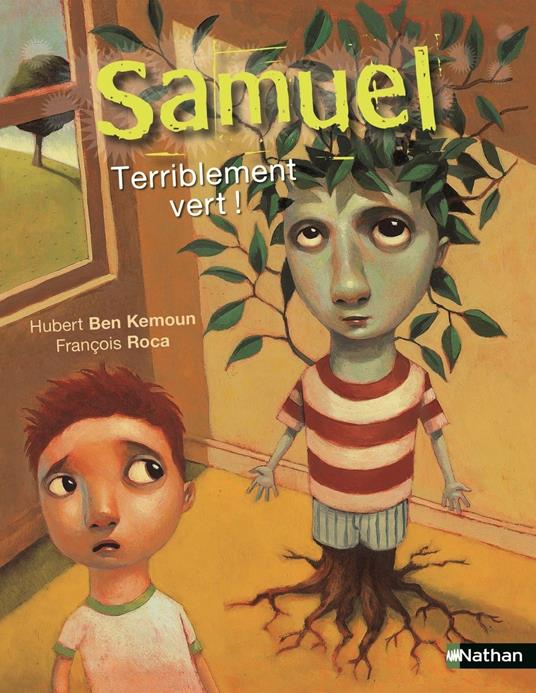 Samuel, terriblement vert ! - L'histoire d'une amitié face à une métamorphose extraordinaire - Etoile filante - De 7 à 11 ans - Ben Kemoun Hubert,François Roca - ebook