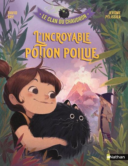 Le clan du chaudron: La potion poilue - une série fantasy drôle et farfelue - dès 7 ans - David Bry,Jérôme Pélissier - ebook