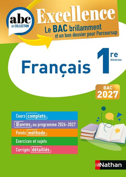 Français 1re - ABC Excellence - Bac 2027 - Cours complets, Notions-clés et vidéos, Points méthode, Exercices et corrigés détaillés