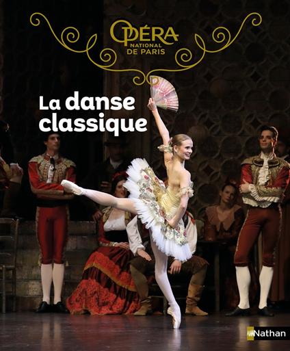La danse classique - Opéra national de Paris - Un album documentaire élégant et inspirant pour découvrir les secrets de la danse (dès 7 ans) - Claudine COLOZZI,Delphine Soucail - ebook