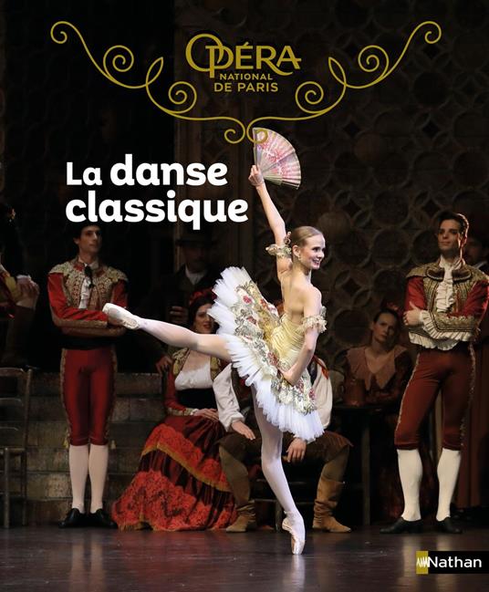 La danse classique - Opéra national de Paris - Un album documentaire élégant et inspirant pour découvrir les secrets de la danse (dès 7 ans) - Claudine COLOZZI,Delphine Soucail - ebook