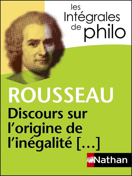 Les intégrales de Philo - Rousseau, Discours origine et fondements de l'inégalité parmi les hommes